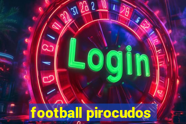 football pirocudos